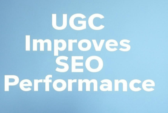 UGC improves SEO performance